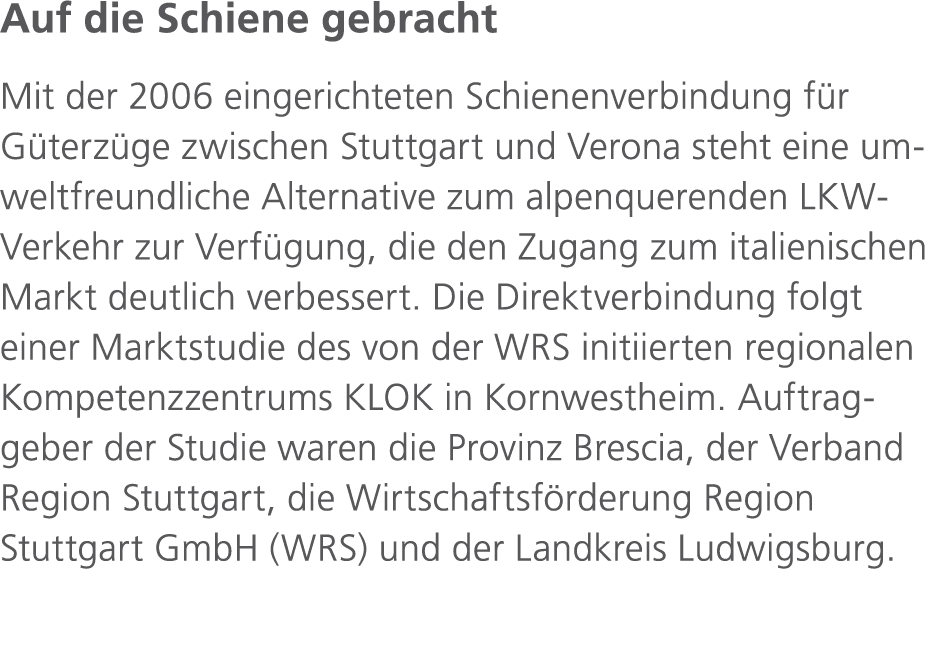 Auf die Schiene gebracht Mit der 2006 eingerichteten Schienenverbindung für Güterzüge zwischen Stuttgart und Verona s   